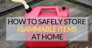 How To Safely Store Flammable Items At Home