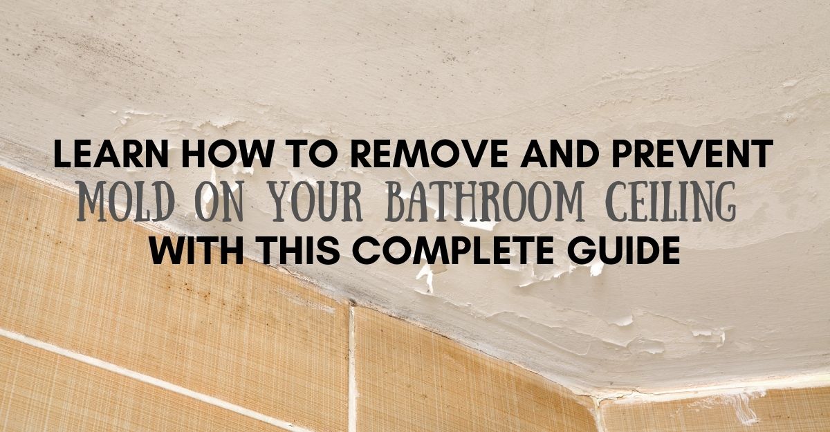 Learn How To Remove And Prevent Mold On Your Bathroom Ceiling With This Complete Guide Superior Restoration - How Do You Remove Mold From Bathroom Ceiling