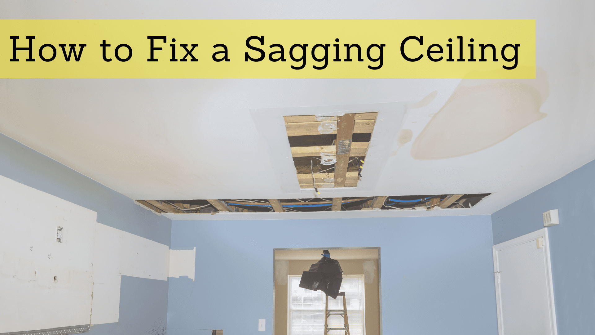 How To Fix A Sagging Ceiling 10 Steps